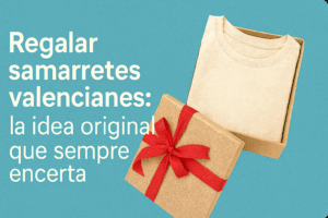 idees originals per a regalar samarretes valencianes